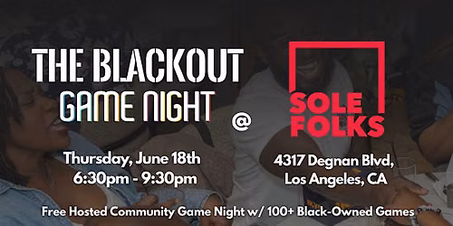 The Blackout Game Night @ Sole Folks (Leimert Park) Juneteenth Celebration