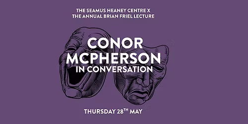 The annual Brian Friel Lecture: Conor McPherson in conversation