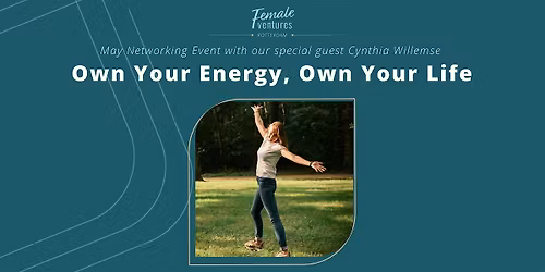 Rotterdam May Networking Event - Own Your Energy, Own Your Life