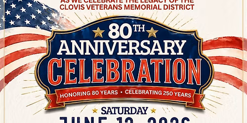 Clovis Veterans Memorial District 80th Anniversary Celebration