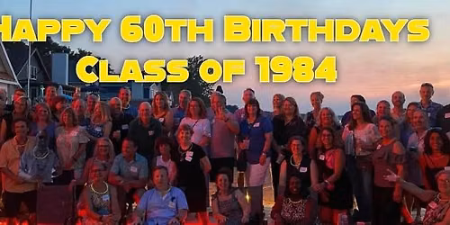 The Class of \u201984 Turns 60 \u2013 Let\u2019s Get Together