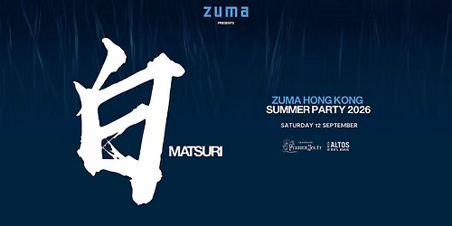 Zuma Hong Kong Presents White Matsuri Party Summer Party 2026