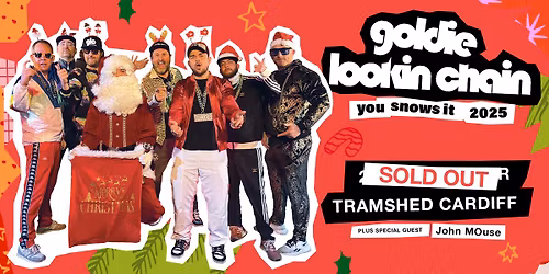 *SOLD OUT!* Goldie Lookin Chain + John MOuse at Tramshed, Cardiff