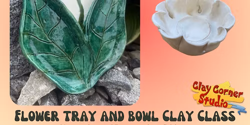 Flower Tray and Bowl Clay Class