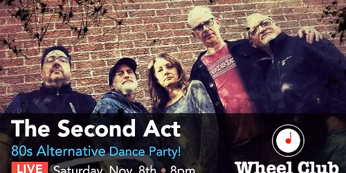 The Second Act - 80s Alternative Dance Party! Live at Montreal's Legendary Wheel Club