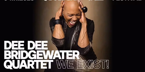 Dee Dee Bridgewater Quartet "We exist!"