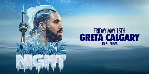 DRAKE NIGHT - Greta Calgary [ICEMAN RELEASE PARTY]