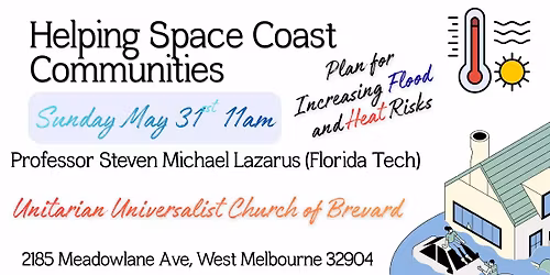 Helping Space Coast Communities Plan for Increasing Flood and Heat Risks -Prof Steven M LazarusL