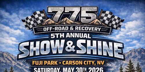 775 OFF-ROAD & RECOVERY PRESENTS THE 5TH ANNUAL SHOW & SHINE