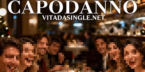 Cenone e Veglione San Silvestro per single: CAPODANNO 2026 Milano