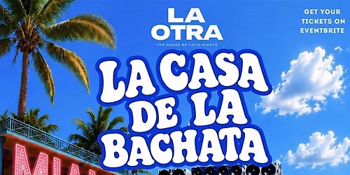 MIAMI'S BIGGEST BACHATA PARTY at La Otra | La Casa de la Bachata