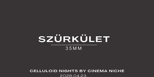 Sz\u00fcrk\u00fclet 35mm (Celluloid Nights by Cinema Niche)