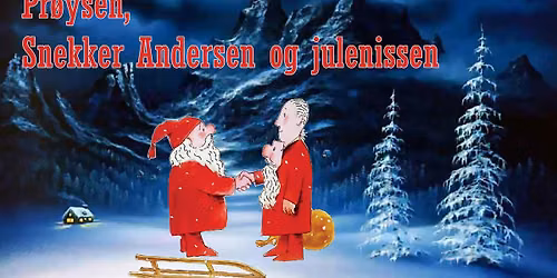 Pr\u00f8ysen, Snekker Andersen og julenissen \/\/ Bakkenteigen kulturhus