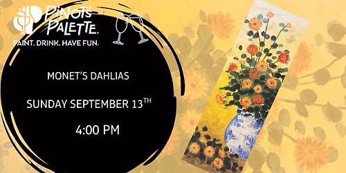 Monet's Dahlias  - Paint and Sip 