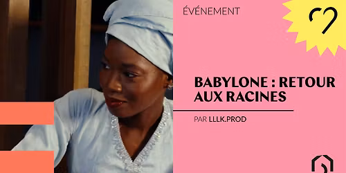 Babylone : retour aux Racines