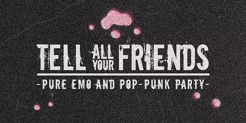 Tell All Your Friends