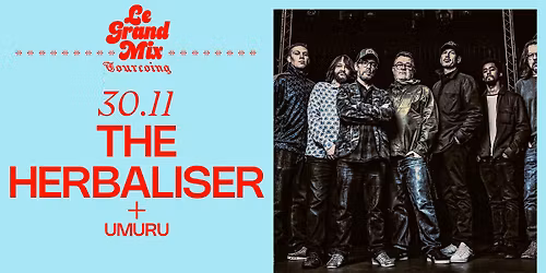 The Herbaliser + Umuru \u00b7 Le Grand Mix \u00b7 Tourcoing