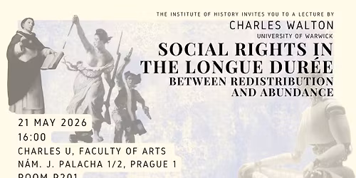 P\u0159edn\u00e1\u0161ka Dr. Ch. Waltona: Social Rights in the Longue dur\u00e9e: Between Redistribution and Abundance