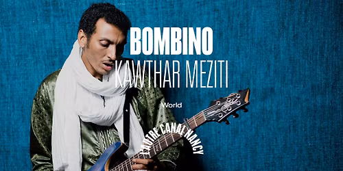 Bombino + Kawthar Meziti \u2022 L'Autre Canal Nancy