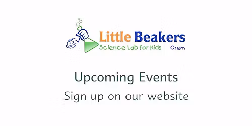 \ud83e\uddea Little Beakers Orem \u2013 Upcoming Science Events for Kids!