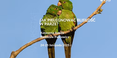 Jak piel\u0119gnowa\u0107 blisko\u015b\u0107 w parze? Warsztat dla par