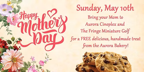 Mother's Day at Aurora Cineplex--Sun May 10th