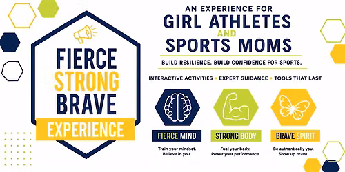 The Fierce Strong Brave Experience for Girl Athletes & Sports Moms