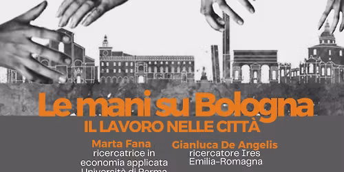 Le mani su Bologna - Lavoro e sfruttamento nelle citt\u00e0 della rendita