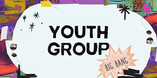 Youth Group: Big Bang