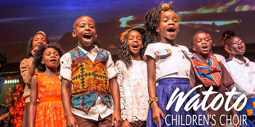 Watoto Children's Choir - at Living Hope Church