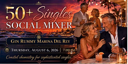 50+ Singles Social Mixer - Marina Del Rey