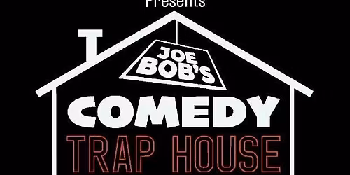 Joe Bob's Comedy Trap House