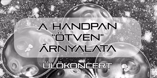 A handpan "\u00f6tven" \u00e1rnyalata - \u00dcl\u0151koncert