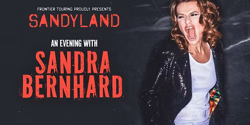 Sandra Bernhard ~ Sandyland: An evening with Sandra Bernhard 2026