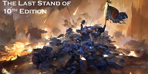 The Last Stand of 10th Edition Warhammer 40k