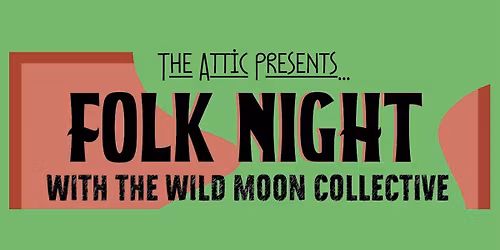The Attic Presents: Folk Night with The Wild Moon Collective [May 24th]