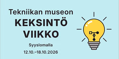 Keksint\u00f6viikko Tekniikan museossa syyslomalla 12.10.\u201318.10.2026