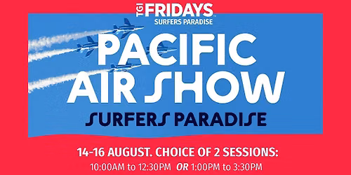 Pacific Airshow 2026 Dining Package at TGI Fridays Surfers Paradise