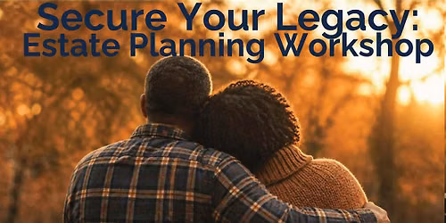 Secure Your Legacy, Generational Wealth Through Estate Planning