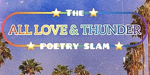 The \u26a1\ufe0fALL LOVE & THUNDER\u2b50\ufe0f Poetry Slam