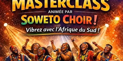 Masterclass avec Soweto Choir. Tous niveaux. 