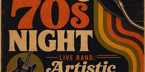 60's & 70's Party Night with Artistic License