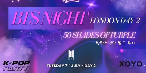 BTS PARTY London 50 SHADES OF PURPLE with DJ EMKAY | Tuesday 7th July (DAY 2)