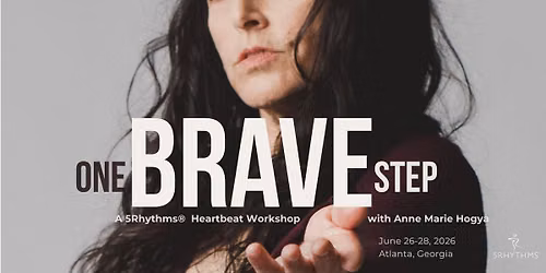 ONE BRAVE STEP, a 5Rhythms Heartbeat workshop with Anne Marie Hogya