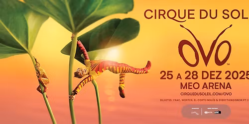 CIRQUE DU SOLEIL OVO \/\/ MEO ARENA