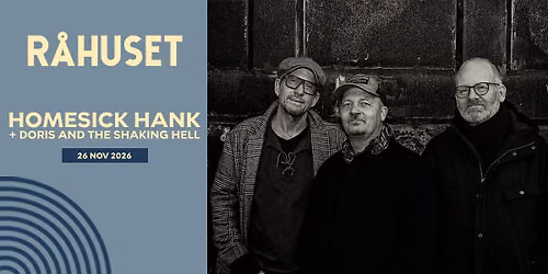 Homesick Hank + Doris and the Shaking Hell | R\u00e5huset