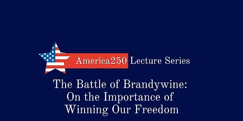 The Battle of Brandywine: On the Importance of Winning Our Freedom