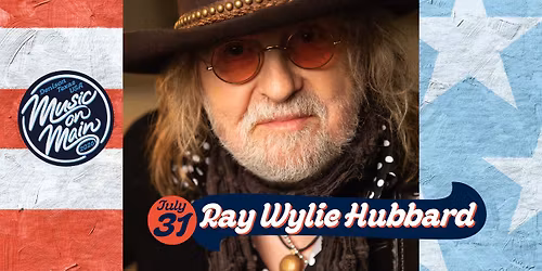 Music on Main Featuring Ray Wylie Hubbard