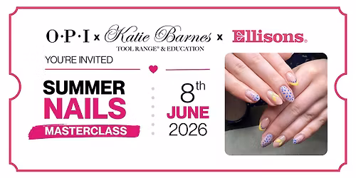 Summer Nails Masterclass with OPI, Katie Barnes and Ellisons