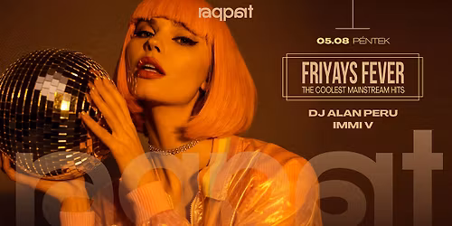 FRIYAYS FEVER 05.08. \u2022 Raqpart